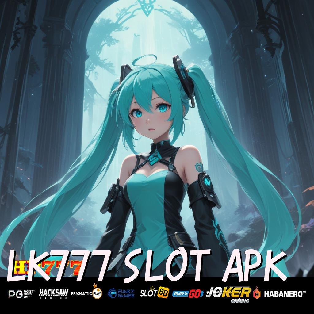 LK777 SLOT APK Rahasia Ampuh Versi Multi-Platform Aplikasi