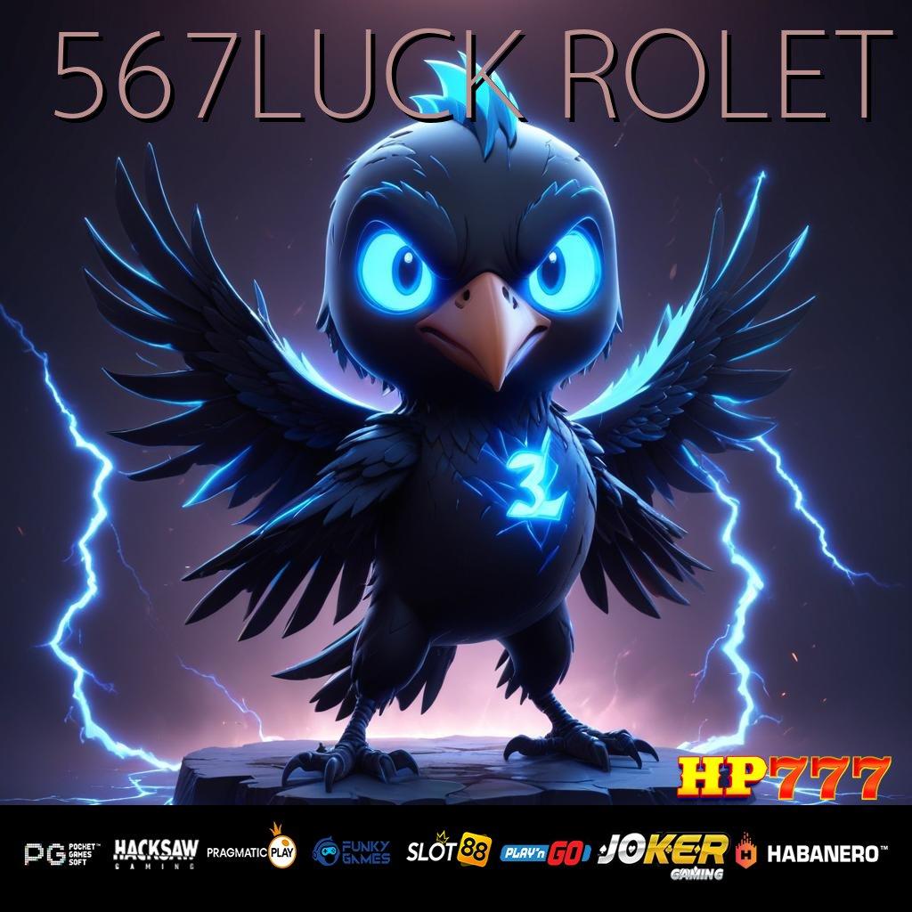 567LUCK ROLET Layanan Legal Kesempatan Pengalaman