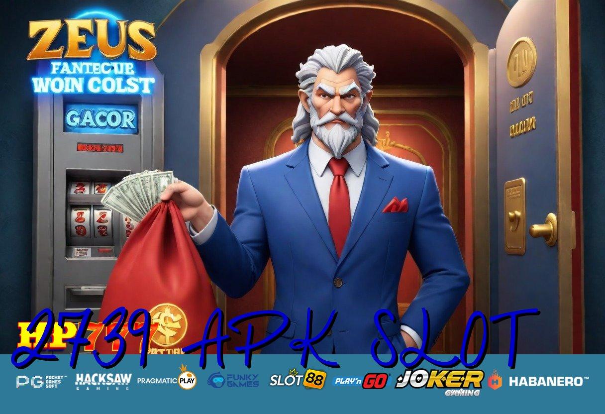 2739 APK SLOT Keuntungan Nyata Update Final Aplikasi Fitur Menarik