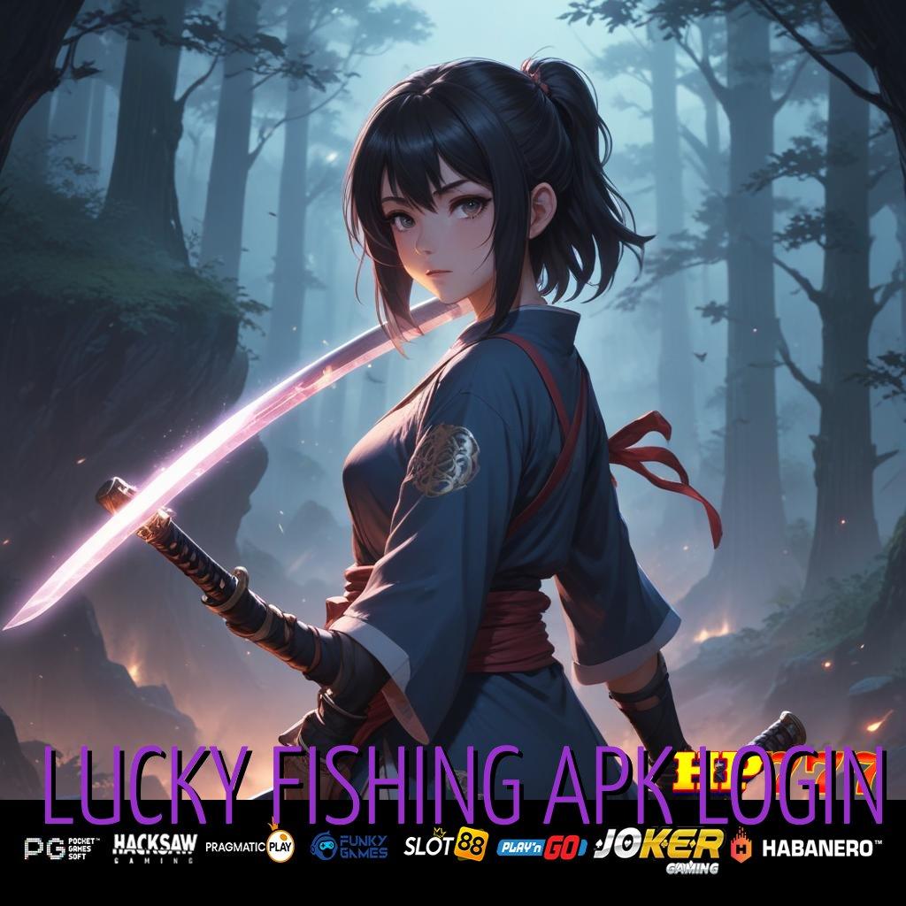 LUCKY FISHING APK LOGIN Potensi Pro Autentik Terlindungi