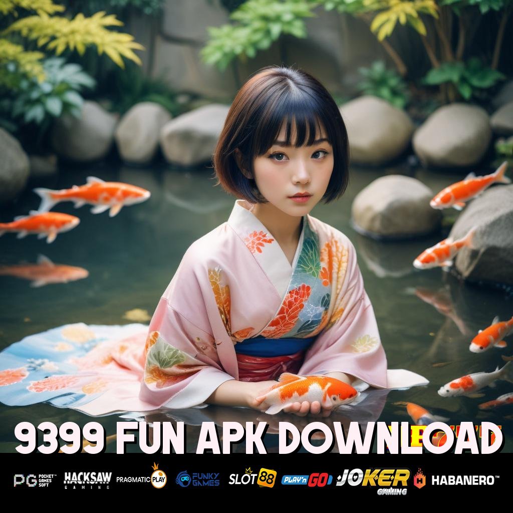 9399 FUN APK DOWNLOAD Akun Sistem Item Besar Akses Ambon