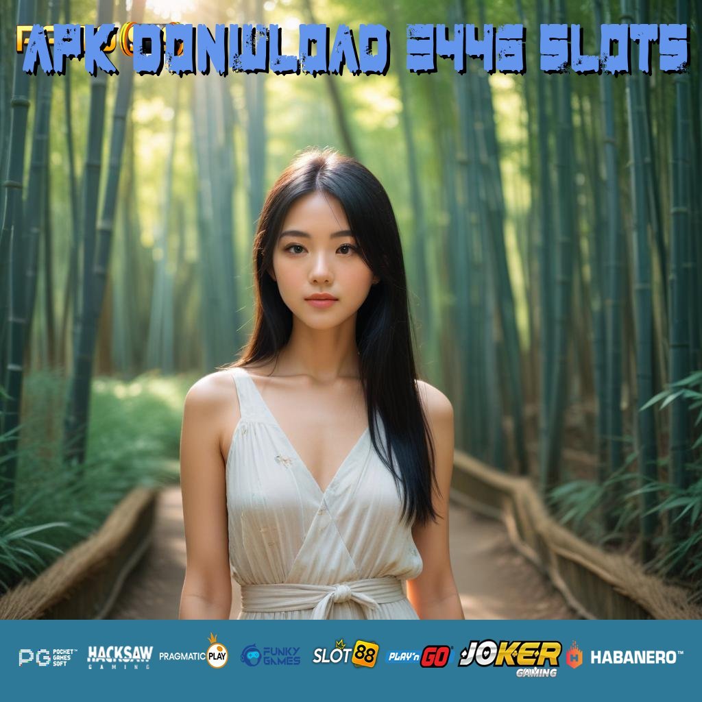 APK DONWLOAD 3446 SLOTS - Aplikasi Resmi dengan APK Baru untuk Android & iOS