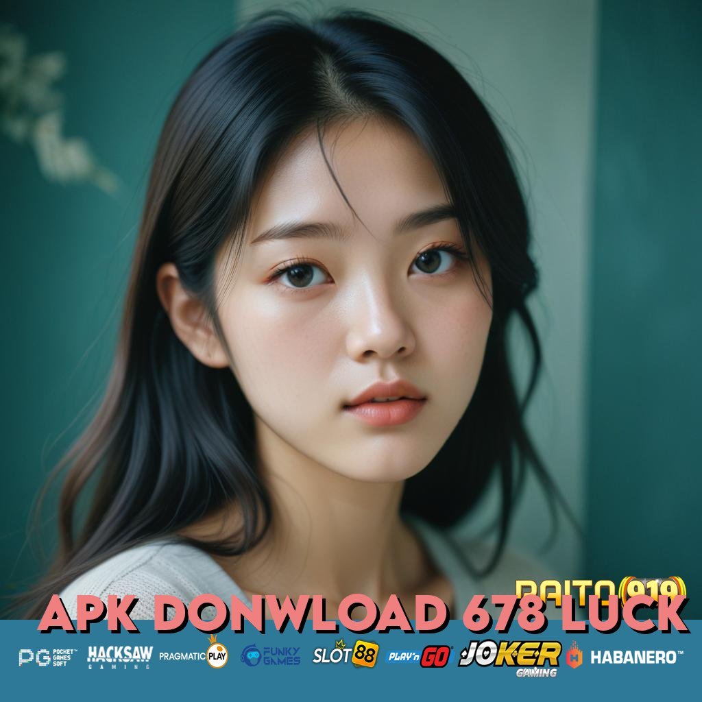 APK DONWLOAD 678 LUCK - APK Baru untuk Login Mulus Tanpa Kendala