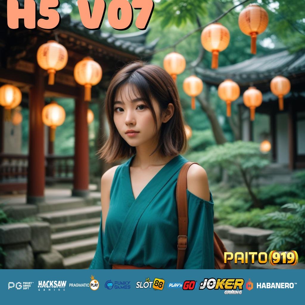 H5 V07 - Unduh APK Resmi Versi Baru untuk Android & iOS