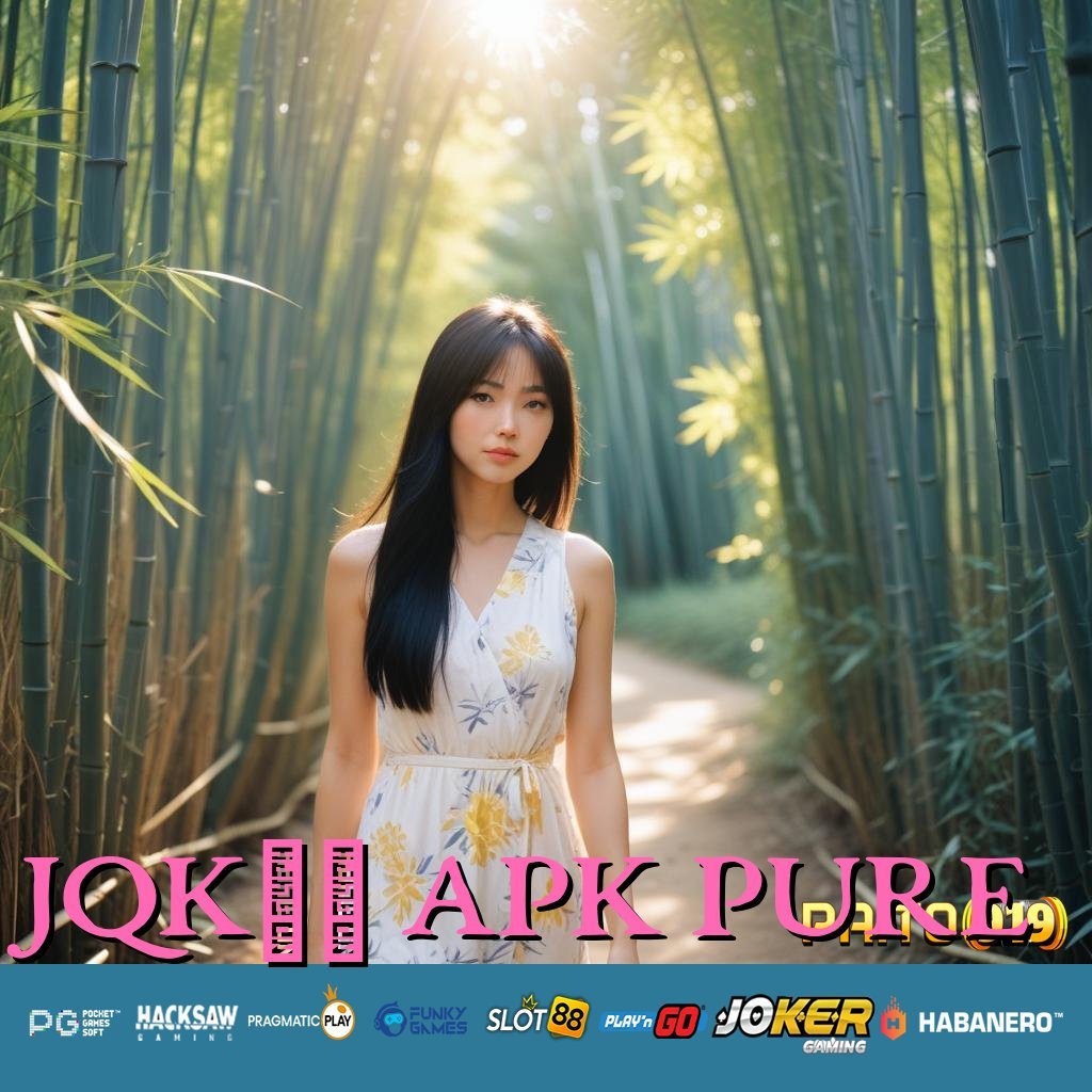 JQK10 APK PURE - Instal APK yang Meningkatkan Pengalaman Login