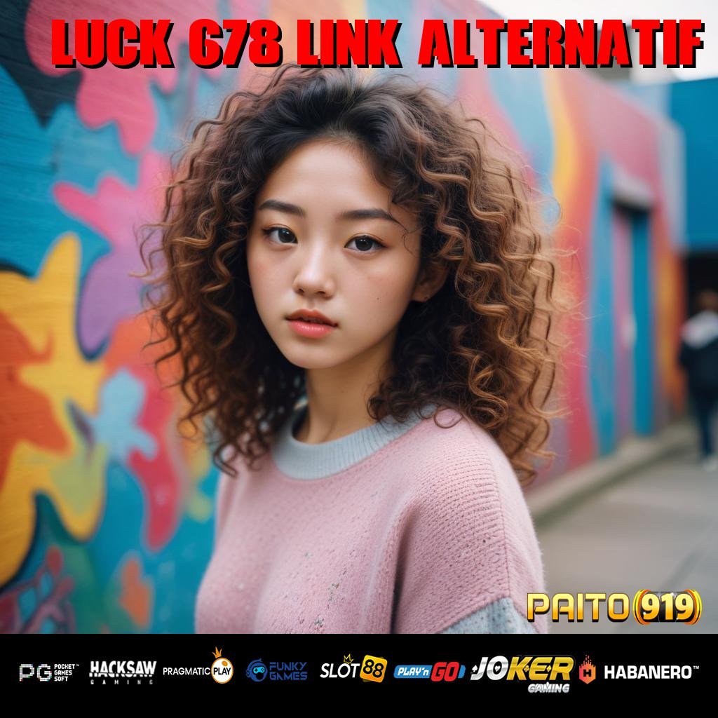 LUCK 678 LINK ALTERNATIF - Login Praktis dengan Unduh APK Baru untuk Semua