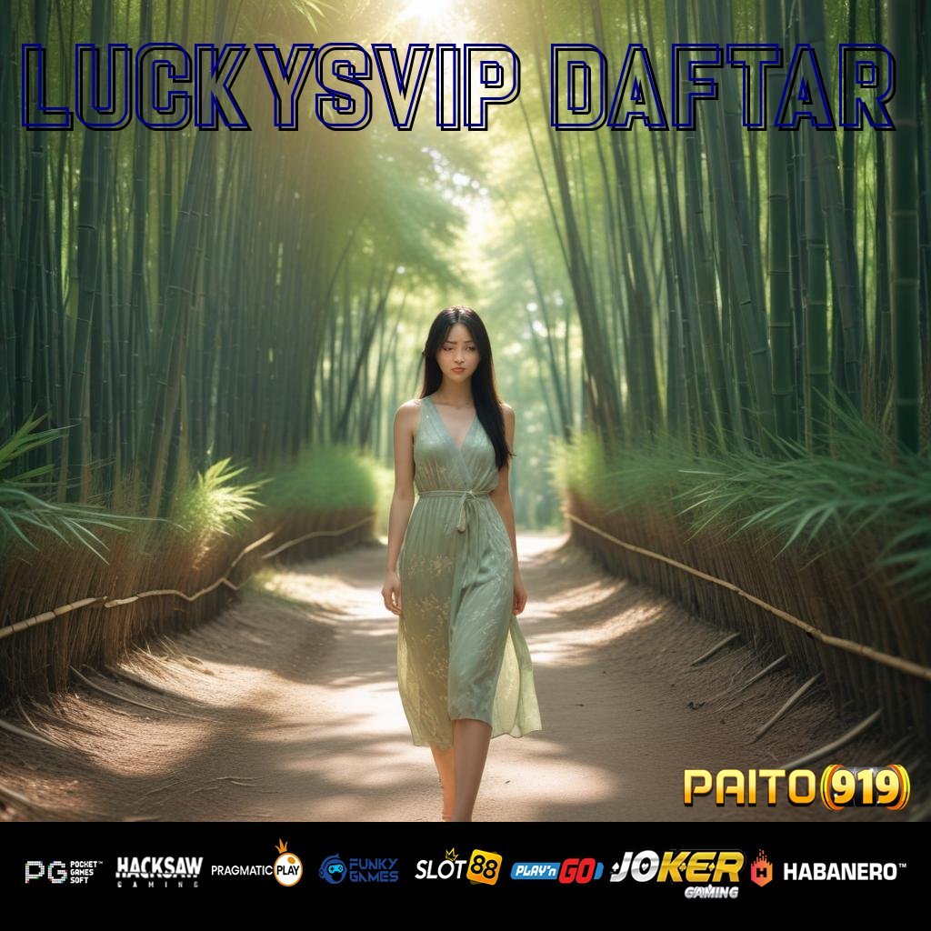 LUCKYSVIP DAFTAR - APK Baru untuk Pengalaman Login Praktis di Semua Perangkat