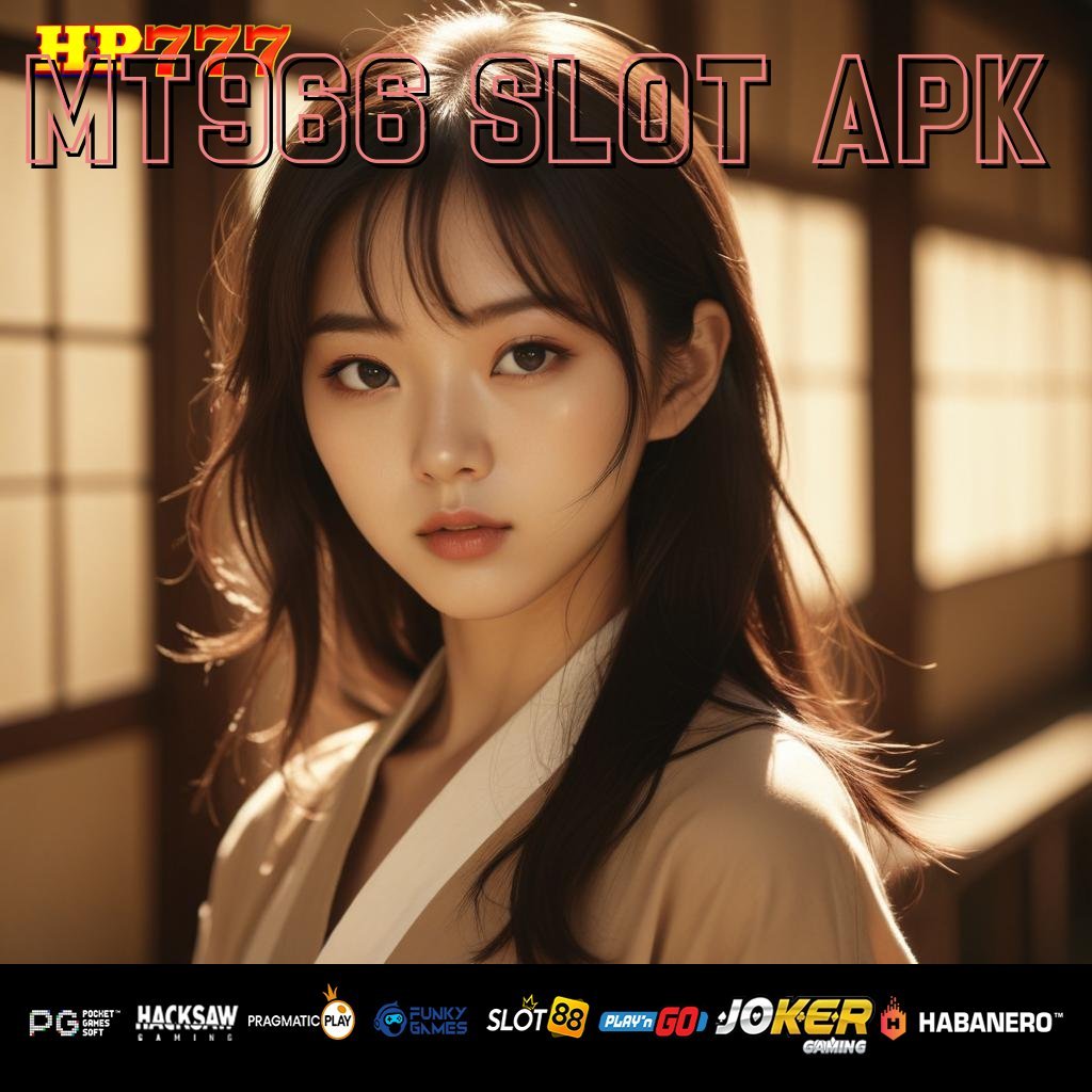 MT966 SLOT APK Login Eksklusif Koleksi Terbaru Berguna Efektif