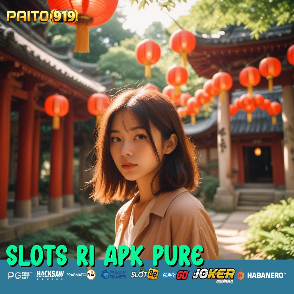 SLOTS RI APK PURE - Login Lancar dengan Unduh APK Terupdate Hari Ini