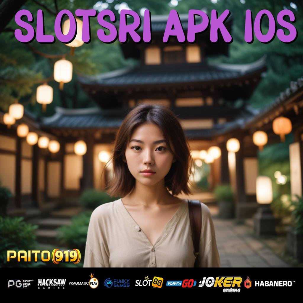 SLOTSRI APK IOS - APK Baru dengan Keunggulan Operasional untuk Login