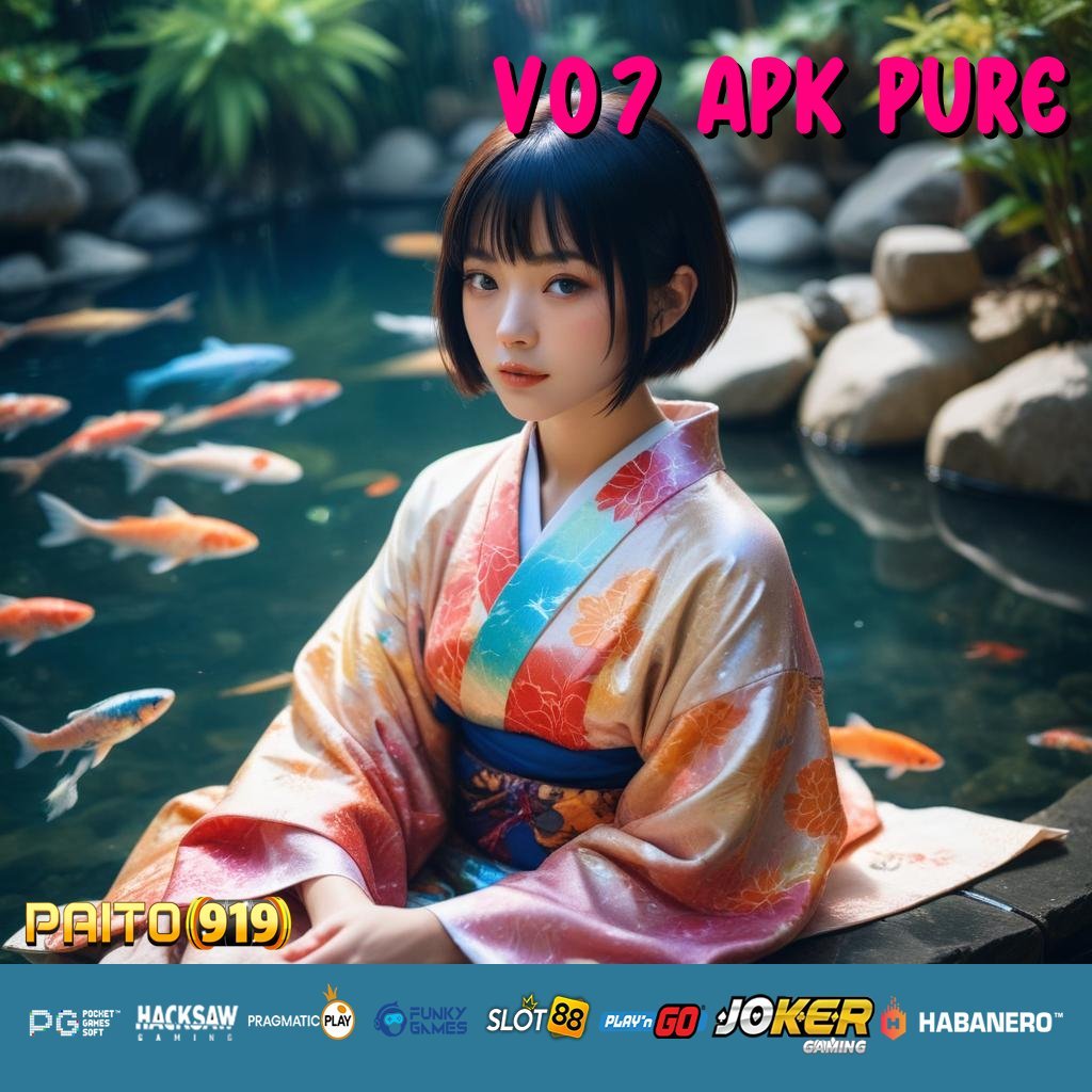 V07 APK PURE - Login Tanpa Ribet dengan APK Resmi untuk Semua