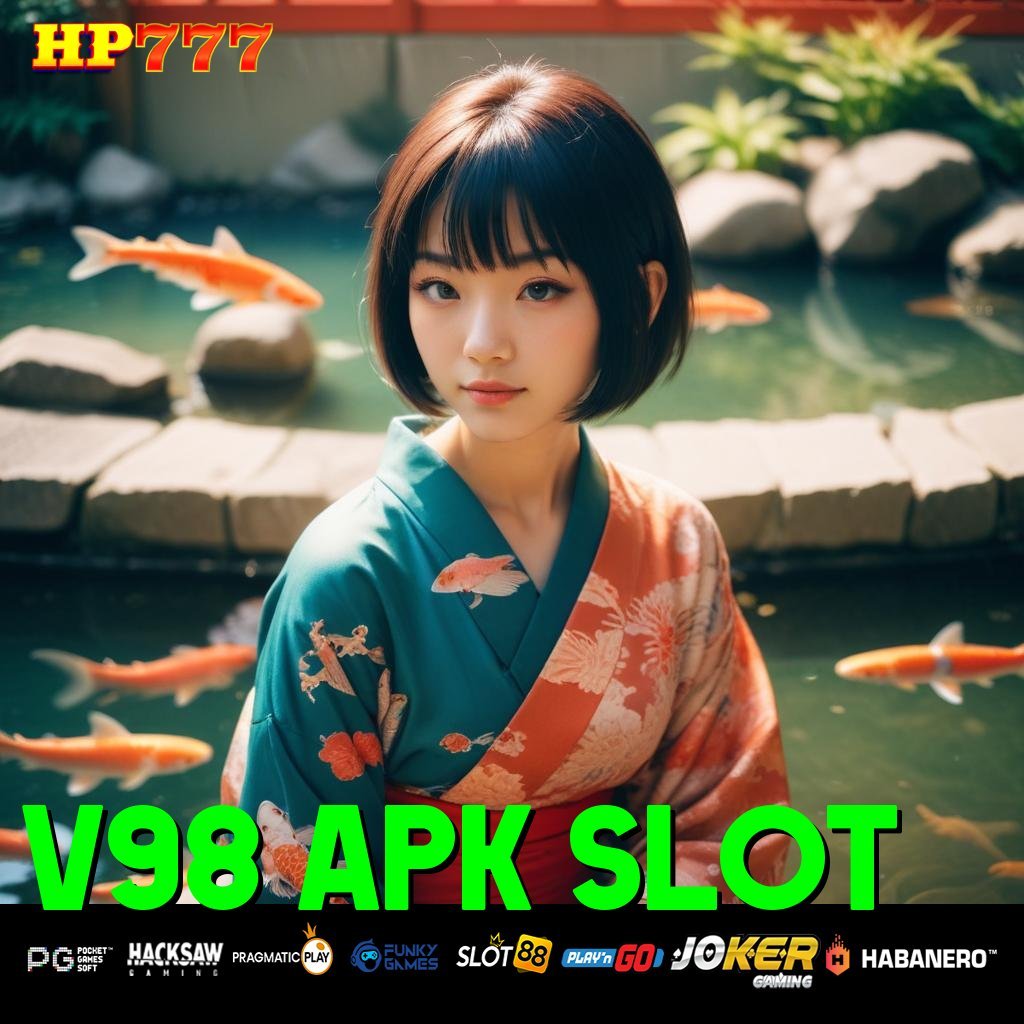 V98 APK SLOT Identitas Masuk Mampu Terpercaya