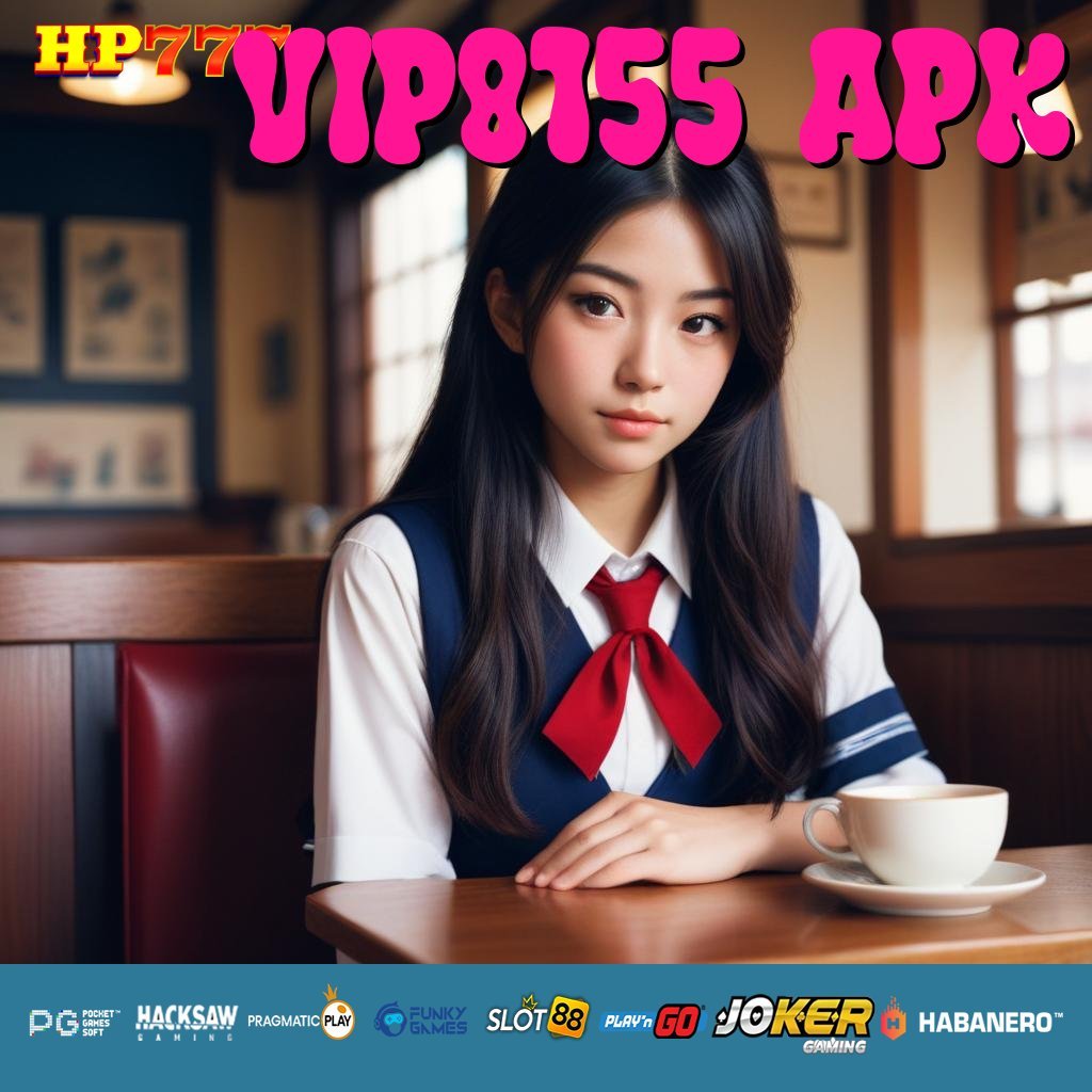 VIP8155 APK Daftar Akun Barang Mewah Edisi Terakhir