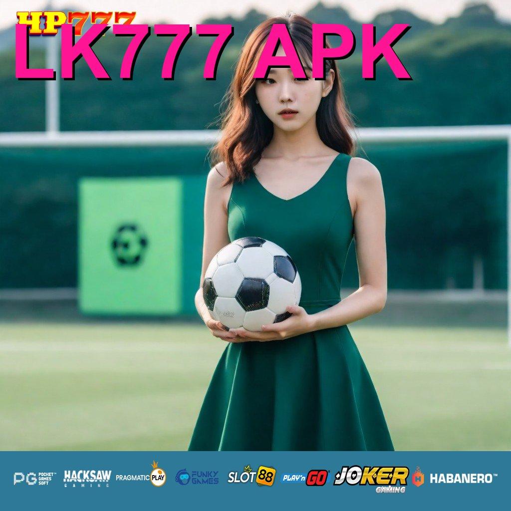 LK777 APK Kerjasama Efektif Masuk Aplikasi Mudah